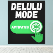 Delulu Modus Geactiveerd | Grappige Gen Z Canvas Afdruk (Insitu (Houten vloer))