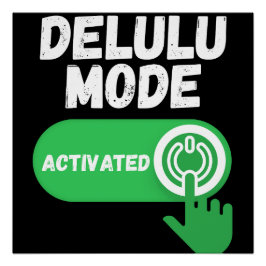 Delulu Modus Geactiveerd | Grappige Gen Z Perfect Poster