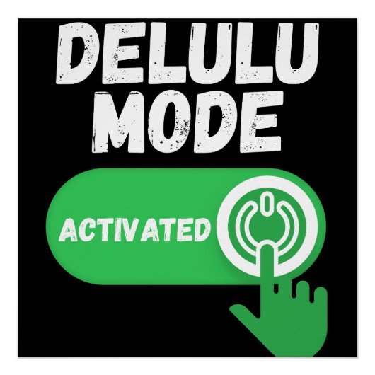 Delulu Modus Geactiveerd | Grappige Gen Z Perfect Poster (Voorkant)