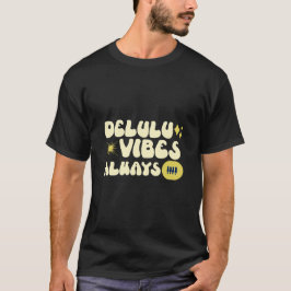 Delulu Vibes Altijd leuk T-shirt