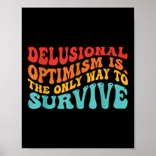 Delusional Optimisme Is. De Alleen Maar Manier Om Poster