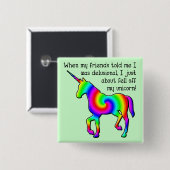 Delusional Unicorn Funny Button Badge (Voorkant /achterkant)