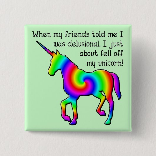 Delusional Unicorn Funny Button Badge (Voorkant)
