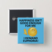 Demand Euphoria Funny Button Badge Pin (Voorkant /achterkant)