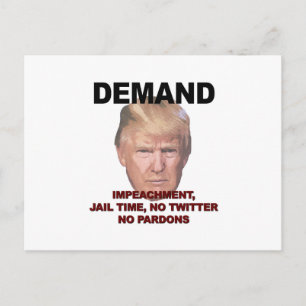 Demand Impeachment, Jail, Geen Twitter, geen Pardo Briefkaart
