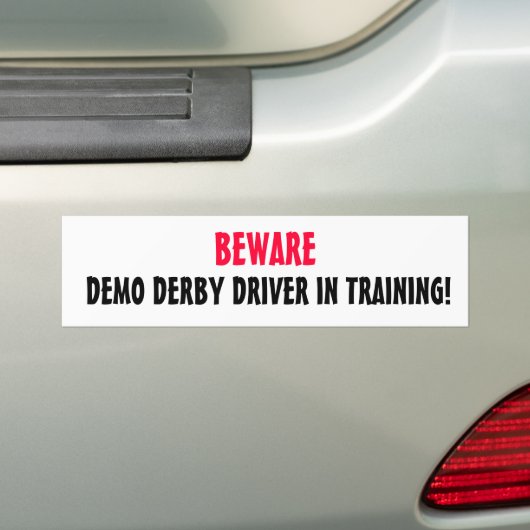 DEMO DERBY DRIVER IN TRAINING!, BEWARE BUMPERSTICKER (Op auto)