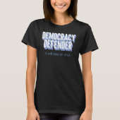 Democracy Defender It Will Take All Of Us Funny T-shirt (Voorkant)