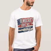 democracy has no king t-shirt (Voorkant)