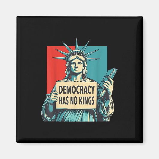 Democracy Has No Kings 4th Of July Statue Of Liber Magneet (Voorkant)