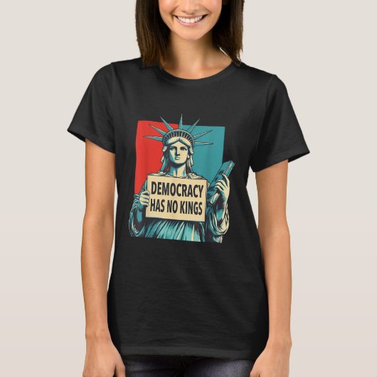 Democracy Has No Kings 4th Of July Statue Of Liber T-shirt (Voorkant)