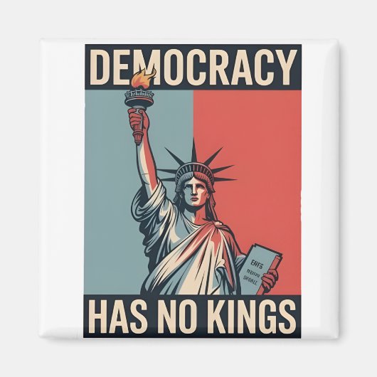 Democracy Has No Kings Liberity Status American Magneet (Voorkant)