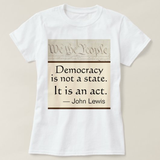 Democracy Is An Act John Lewis We the People T-shirt (Design voorkant)