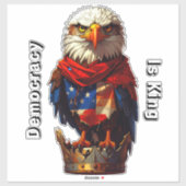 Democracy Is King 001 Custom-Cut Vinyl Sticker (Vel)