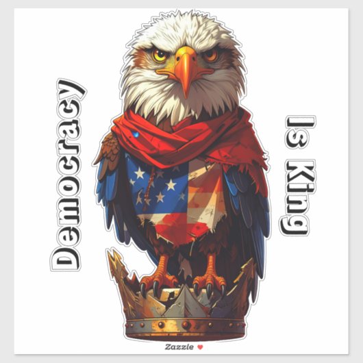Democracy Is King 001 Custom-Cut Vinyl Sticker (Vel)