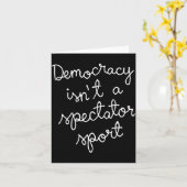 Democracy Isn’t A Spectator Srt Funny Quote Kaart (Gele Bloem)