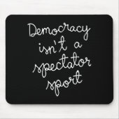 Democracy Isn’t A Spectator Srt Funny Quote  Muismat (Voorkant)