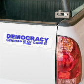 DEMOCRACY Kies het of verlies het Bumpersticker (Op Truck)
