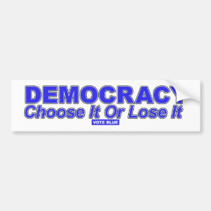 DEMOCRACY Kies het of verlies het Bumpersticker
