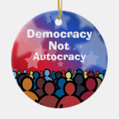 Democracy Not Autocracy Keramisch Ornament (Voorkant)
