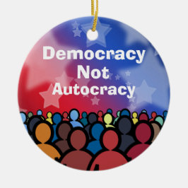 Democracy Not Autocracy Keramisch Ornament