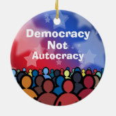 Democracy Not Autocracy Keramisch Ornament (Achterkant)
