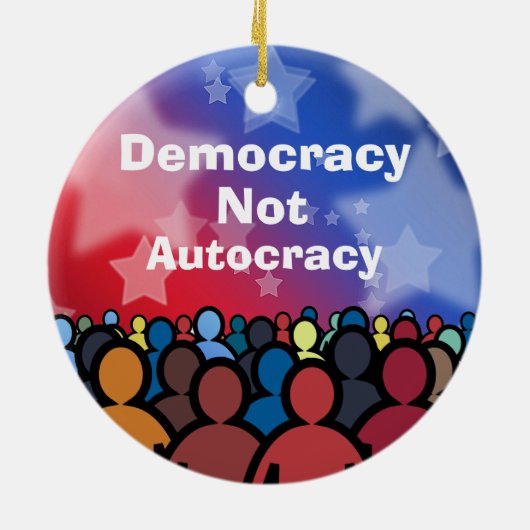 Democracy Not Autocracy Keramisch Ornament (Achterkant)