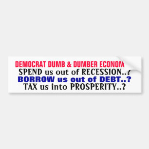 DEMOCRAT DUMB & DUMBER ECONOMICA, VERSTREKKEN ons. Bumpersticker