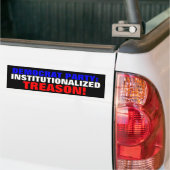 DEMOCRAT PARTIJ: INSTITUTIONALISEERDE TREASON! BUMPERSTICKER (Op Truck)