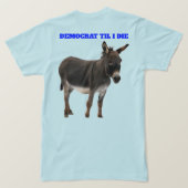 DEMOCRAT TIL I DIE T-SHIRT (Design achterkant)