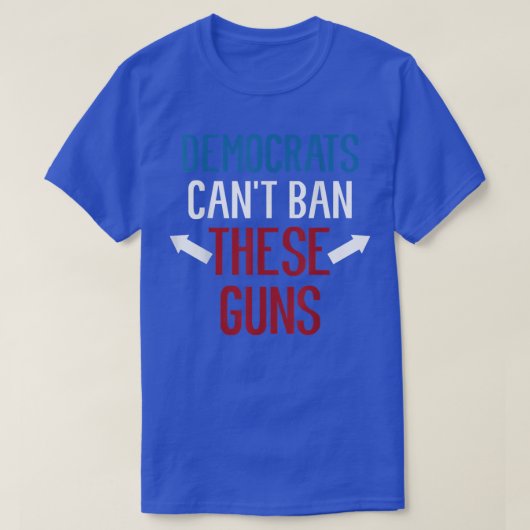 Democraten Cant Ban Deze Pistolen grappigheidstoen T-shirt (Design voorkant)