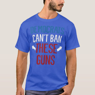 Democraten Cant Ban Deze Pistolen grappigheidstoen T-shirt