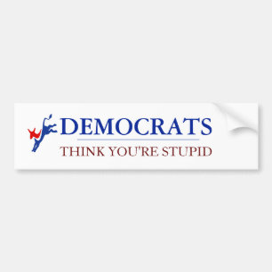 Democraten denken dat je dom bent bumpersticker