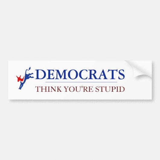 Democraten denken dat je dom bent bumpersticker (Voorkant)