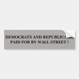 DEMOCRATEN EN REPUBLIKEINEN, BETAALD DOOR WALL STR BUMPERSTICKER