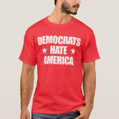 Democraten haten Amerika Conservatieve Republikein T-shirt (Voorkant)