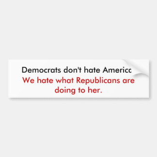 Democraten haten Amerika niet. Bumpersticker