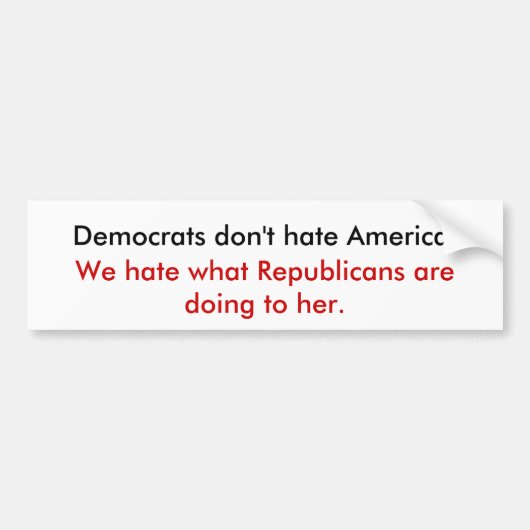 Democraten haten Amerika niet. Bumpersticker (Voorkant)