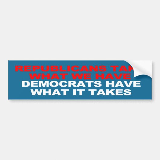 Democraten hebben wat er nodig is bumpersticker (Voorkant)