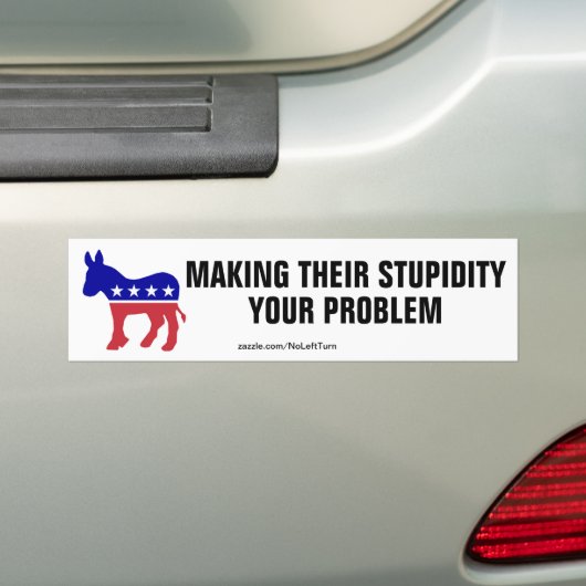 Democraten maken hun domheid tot een probleem bumpersticker (Op auto)