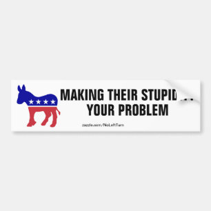 Democraten maken hun domheid tot een probleem bumpersticker