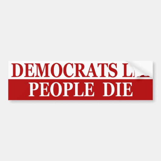 Democraten, mensen sterven bumpersticker (Voorkant)