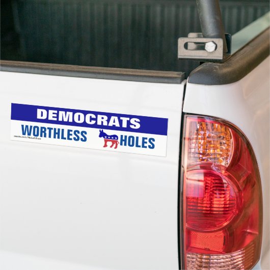 Democraten Worthless A Holes Bumpersticker (Op Truck)