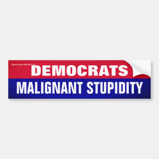 Democraten zijn maligne verstoppingen bumpersticker