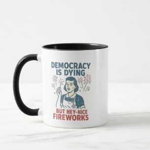 Democratie gaat dood, maar hé, mooi vuurwerk mok