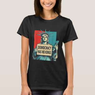 Democratie Heeft Geen Koningen 4 juli Standbeeld v T-shirt