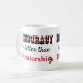 Democratie is beter dan dictatuur koffiemok (Voorkant links)