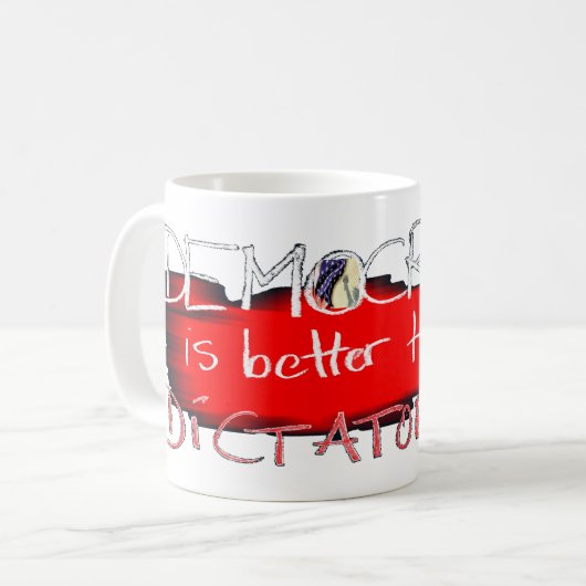 Democratie is beter dan dictatuur koffiemok (Voorkant links)