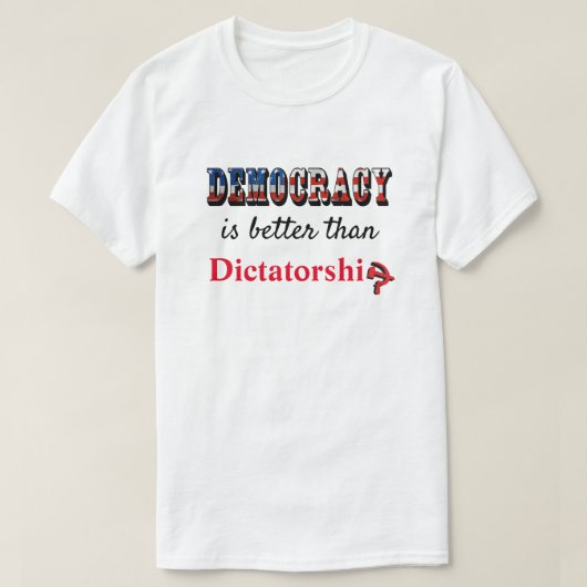 Democratie is beter dan dictatuur t-shirt (Design voorkant)