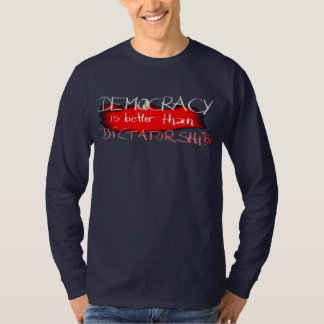 Democratie is beter dan dictatuur t-shirt