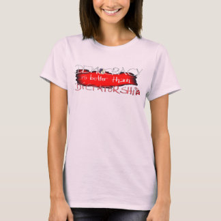 Democratie is beter dan dictatuur t-shirt